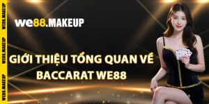Giới thiệu tổng quan về baccarat We88